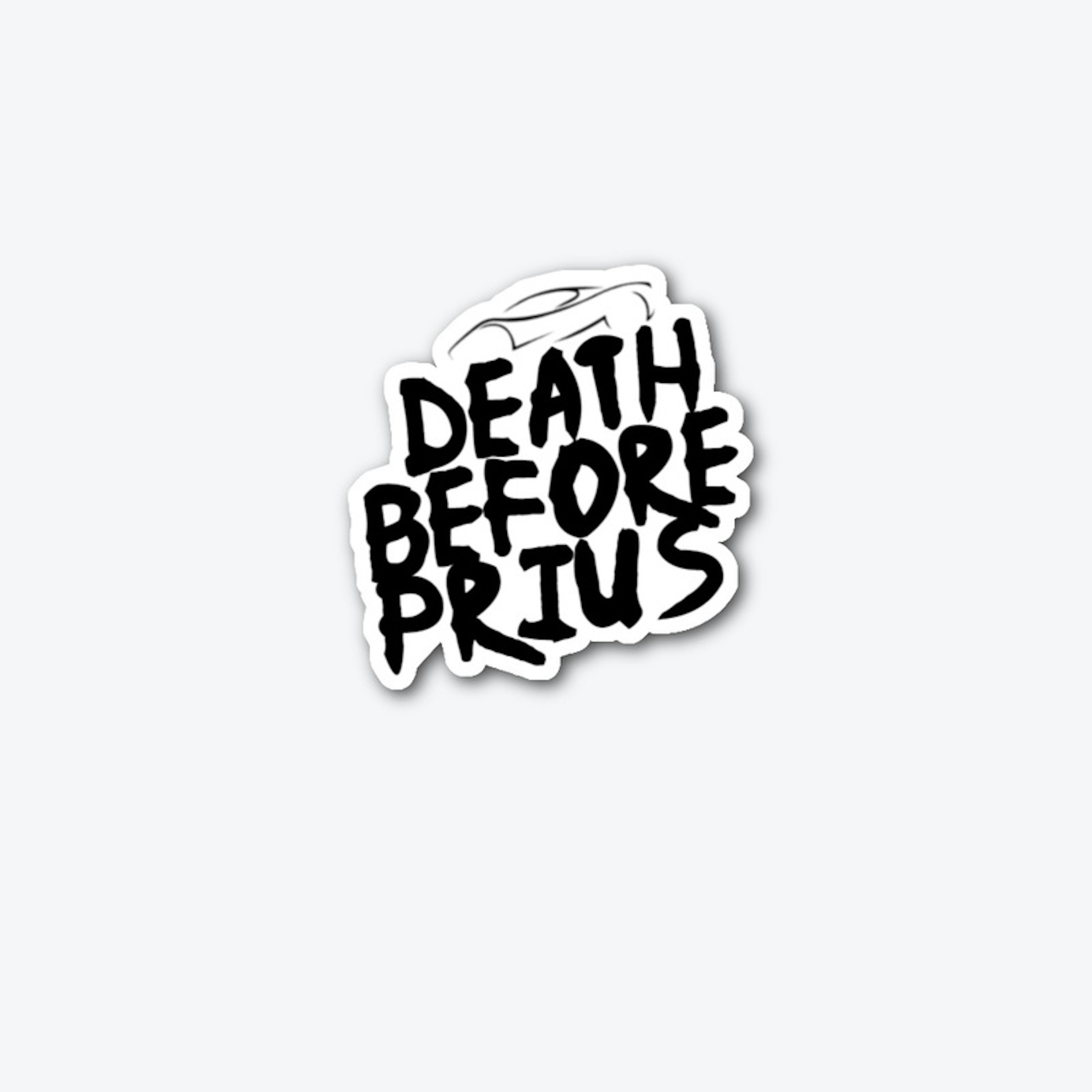 "Death Before Prius" Sticker